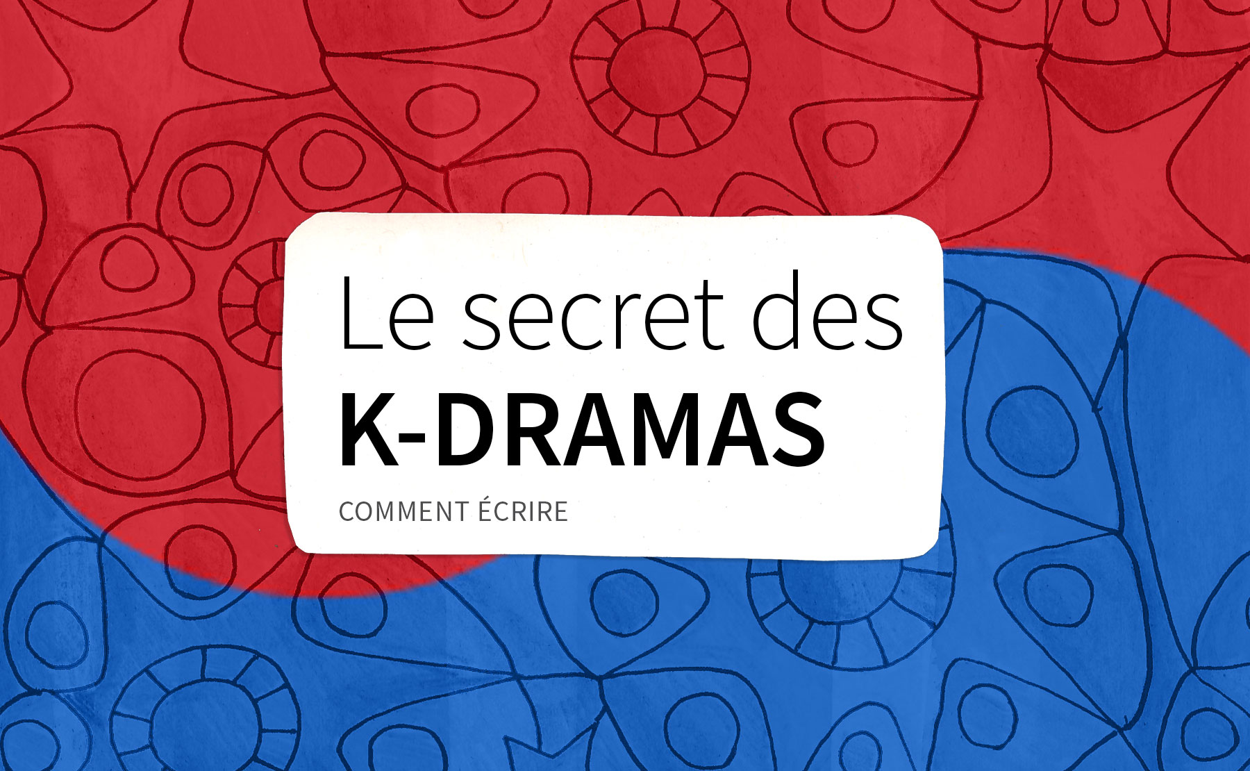 Le secret des K-dramas